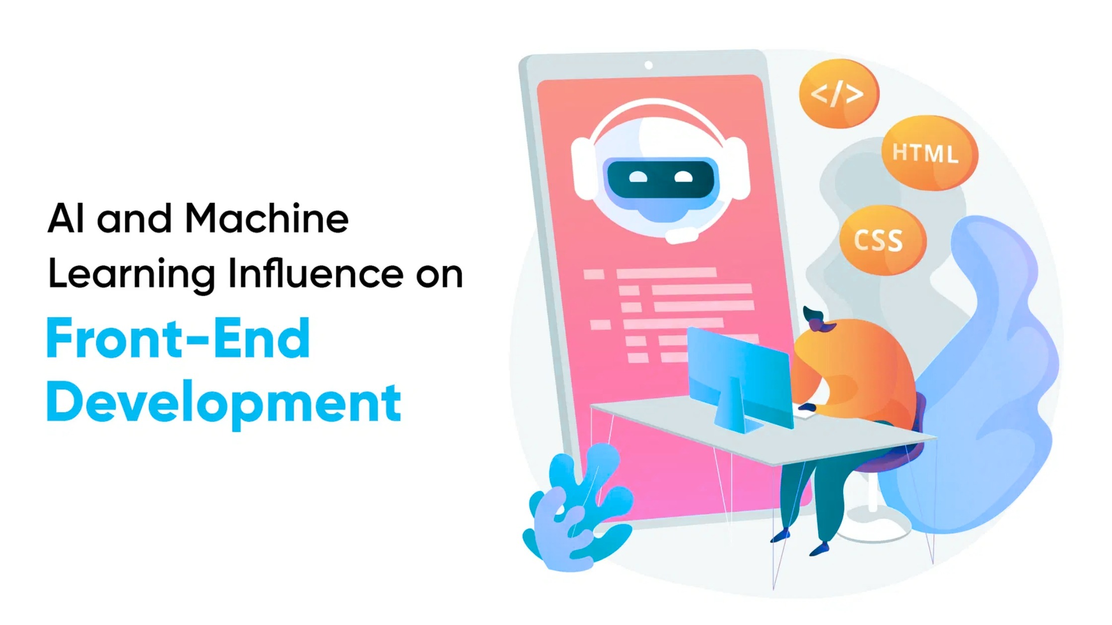 The Influence of AI and Machine Learning on Front-End Development