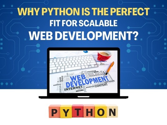 Why Python is the Perfect Fit for Scalable Web Development